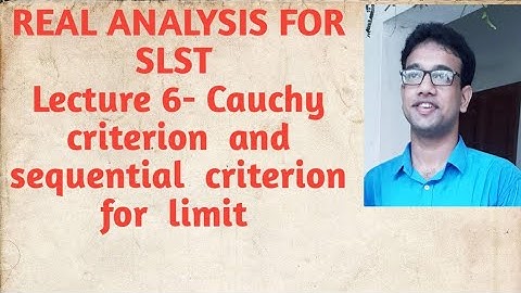 Lecture  6- Cauchy criterion  for limit and sequential  criterion  for limit