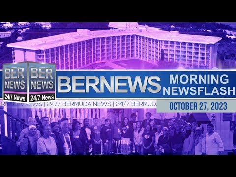Bermuda Newsflash For Friday, October 27, 2023