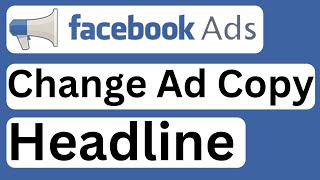 How to Change Ad Copy (Headline) on Facebook Ads Campaign - Easy to Follow screenshot 2