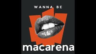 wanna be x macarena