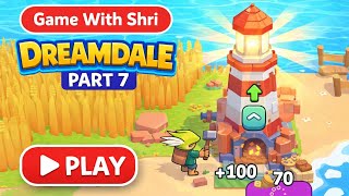 Dreamdale Gameplay Part 7 | Building Lighthouse &amp; Big Upgrade 🌊🏮 | Game With Shri
