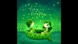 Tiny Fireflies - The End Of The World