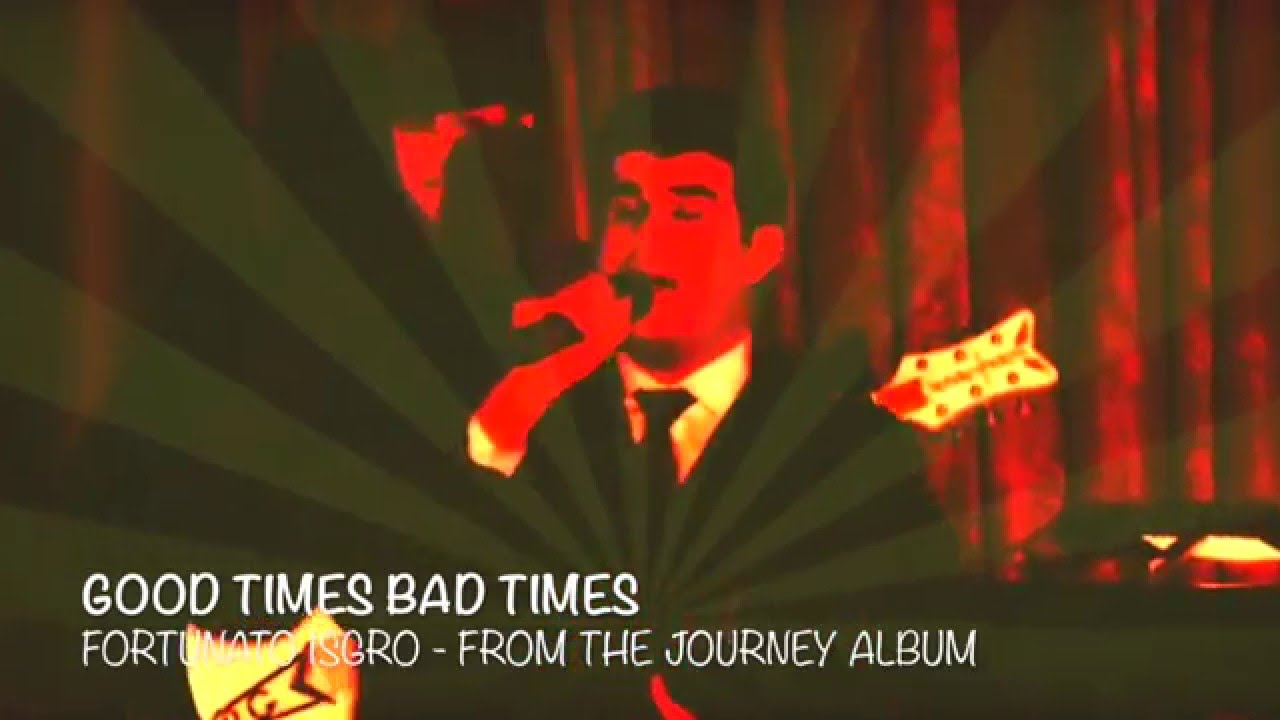 Fortunato Isgro - Good Times Bad Times