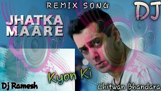 Jhatka Maare _ Dj Song _Hindi Movie Kyon Ki !!Remix by Ramesh