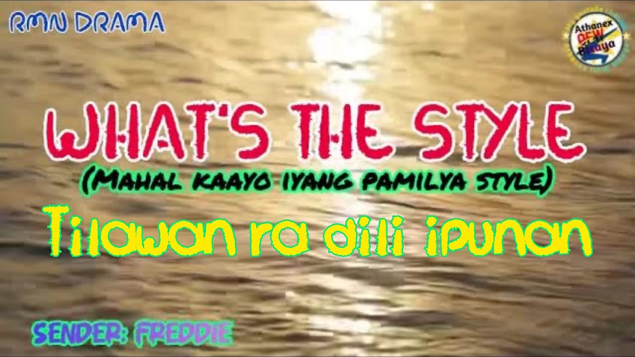 WHAT’S THE STYLE | MAHAL KAAYO IYANG PAMILYA STYLE | JANUARY 04,2025 | SENDER: FREDDIE |DRAMA BISAYA