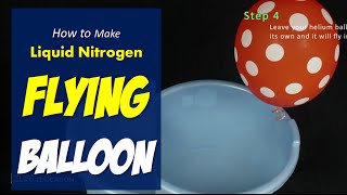 Liquid Nitrogen and Helium Balloon Freezing and Flying