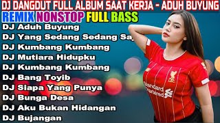 DJ DANGDUT NONSTOP FULL ALBUM - REMIX TERBAIK FULL BASS ENAK DIDENGAR SAMBIL KERJA