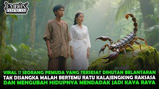 VIRAL !! TERSESAT DIHUTAN BELANTARAN, PEMUDA INI JADI KAYA RAYA BERKAT RATU KALAJENGKING