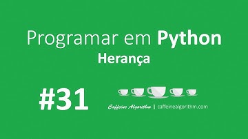 Programar em Python #31 - Herança