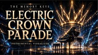 The Memory Keys - Electric Crown Parade | Instrumental Visualizer