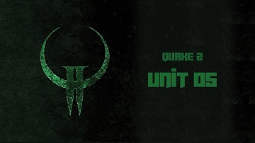 Quake II - Unit 5