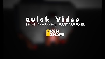 Quick KenShape  + Final Rendering MagicaVoxel