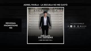 Adriel Favela - La Escuela No Me Gustó (feat. Javier Rosas) [Letra]