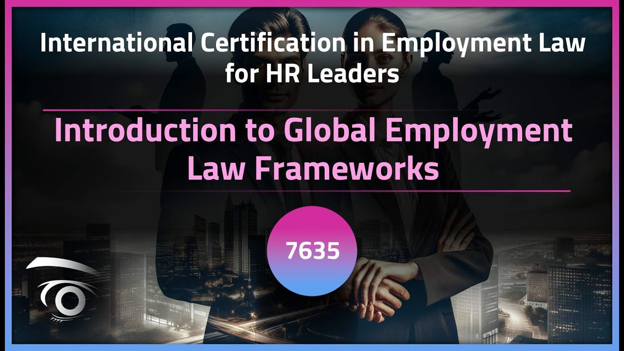 Introduction to Global Employment Law Frameworks | Exclusive Lesson