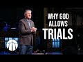 "Why God Allows Trials" | Pastor Steve Gaines