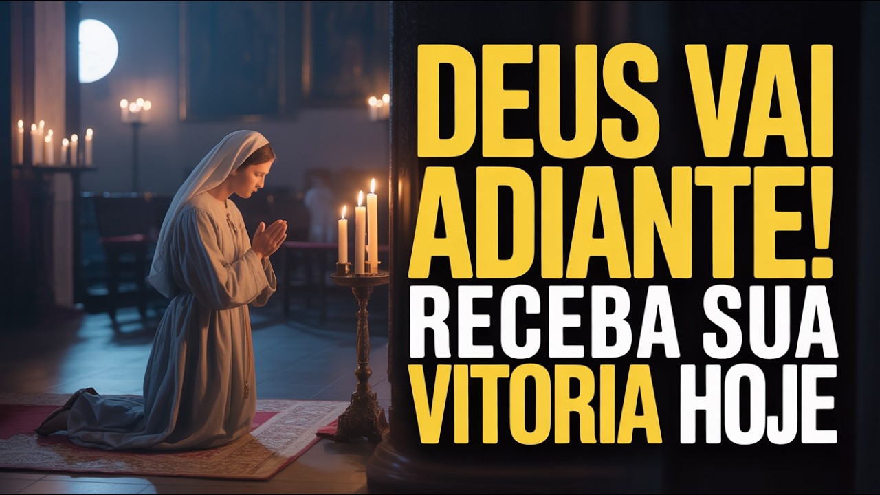 🌟 ORAÇÃO FORTE DE HOJE 🙏 CONFIE: DEUS VAI NA FRENTE | TEMPO DE VITÓRIA E BÊNÇÃOS