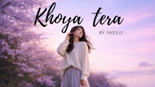 Khoya Tera  Dreamy Hindi Love Song  Fadely    