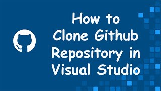 How to Clone GitHub Repository in Visual Studio