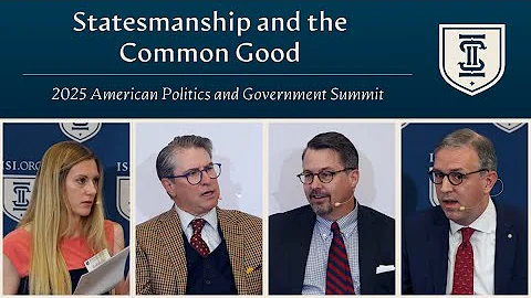 Statesmanship and the Common Good | 2025 American Politics and Government Summit