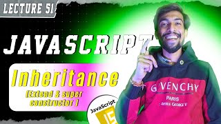 LEC 51 | Inheritance in JavaScript | Extend & Super() | @thecodethread