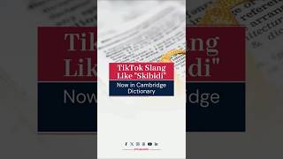 TikTok Slang Like "Skibidi" Now in Cambridge Dictionary