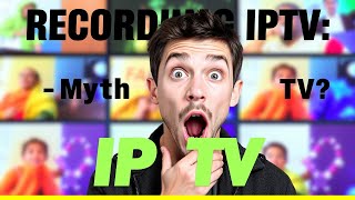 Recording IPTV: Myth or Reality?