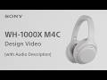 Sony Noise Cancelling Headphones WH-1000XM4C | Design Video with Audio Description | Sony Official