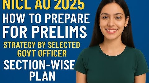 NICL AO 2025: How to Prepare for Prelims | Strategy by Selected Govt Officer | Section-wise Plan