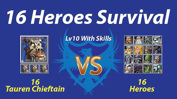 (16HS) 16 Tauren Chieftain vs 16 Heroes (Lv10 With Skills) 1080p