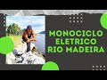 Monociclo Elétrico no Rio Madeira | Porto Velho RO