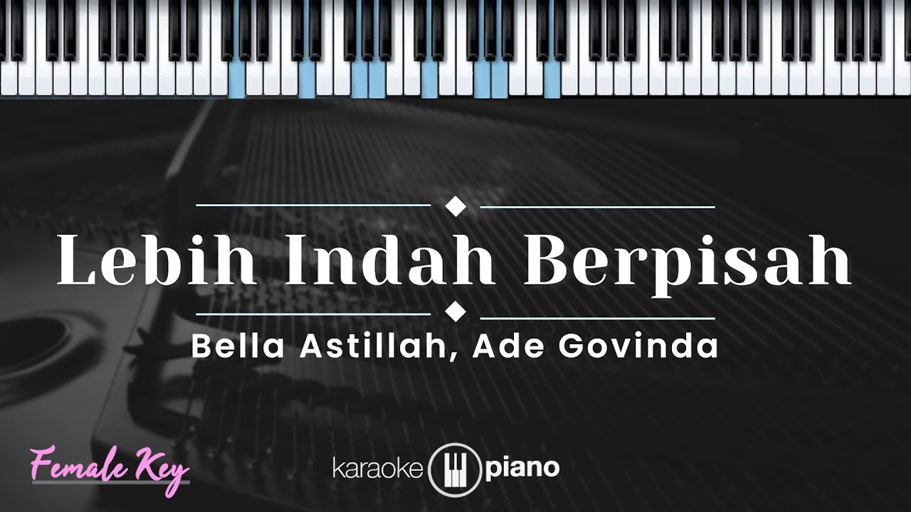 Lebih Indah Berpisah - Bella Astillah, Ade Govinda (KARAOKE PIANO - FEMALE KEY) Lebih Indah Berpisah - Bella Astillah, Ade Govinda (KARAOKE PIANO - FEMALE KEY)