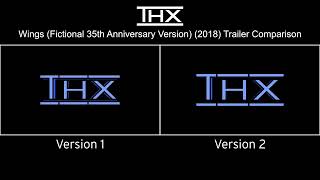 THX Wings (Fictional 35th Anniversary Version) (2018) Trailer Comparison