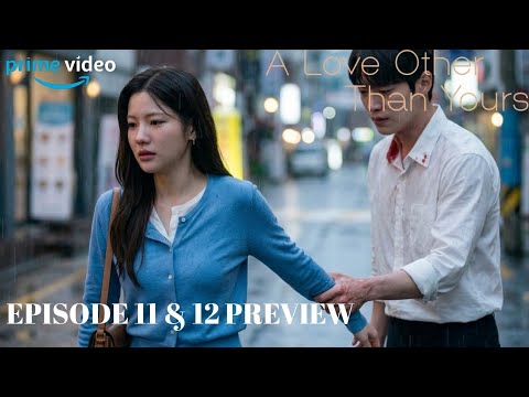 A Love Other Than Yours Ep 11 & 12 Preview [ENG SUB] | 