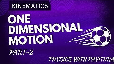 One Dimensional Motion: Part-2