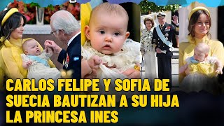 🔴🚨Carlos Felipe y Sofía de Suecia CELEBRAN el BAUTIZO de su HIJA INÉS con SIMBOLISMOS ESPECIALES