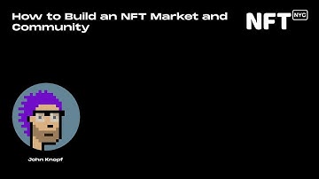 How to Build an NFT Market and Community - John Knopf - Talk at NFT.NYC 2022