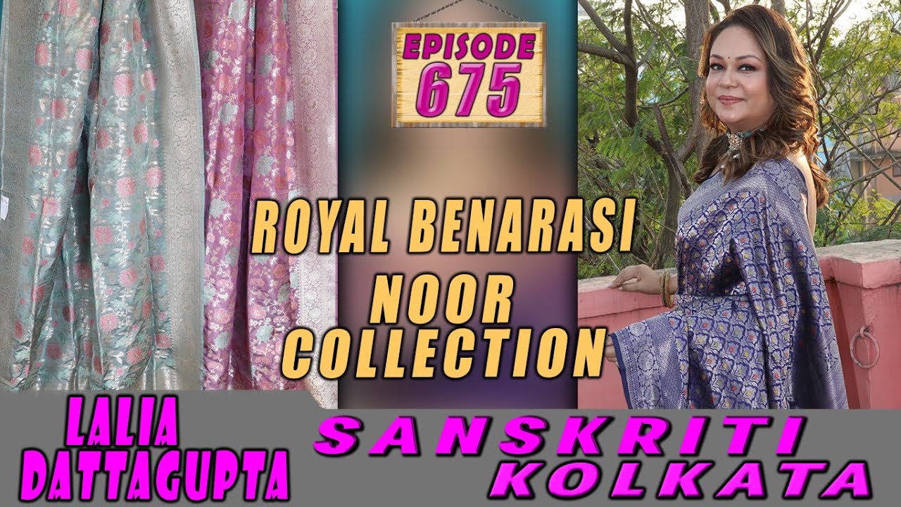 SANSKRITI KOLKATA  || Epi-675 ||  ROYAL BENARASI NOOR COLLECTION  ||