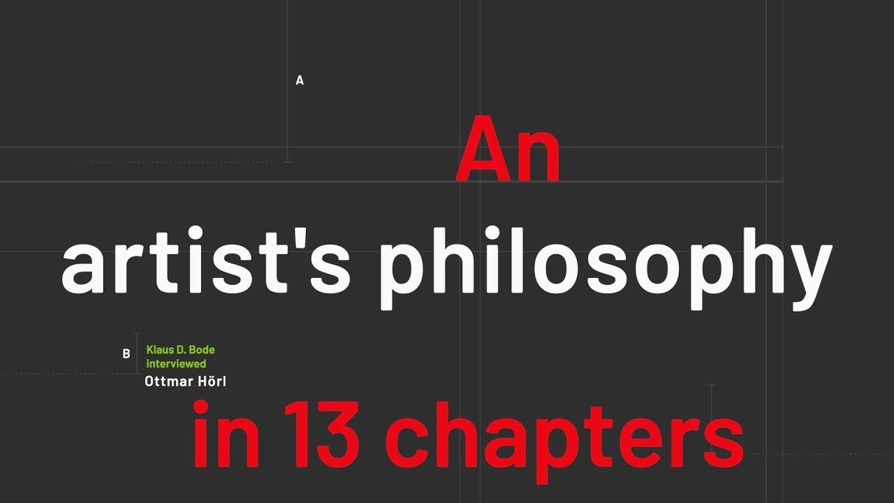 An artist´s philosophy in 13 chapters - An interview with Ottmar Hoerl and Klaus D. Bode