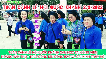 Toàn Cảnh Lễ Hội Quốc Khánh 2/9/2022 Tại Công Viên Hoàng Văn Thụ - TPLS  Đông Kín Đồng Bào Trẩy Hội