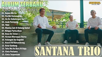 Santana Trio || Kumpulan Album Terbaru Viral Hits 2025 | Lagu Batak Terbaik Paling Dicari Terpopuler
