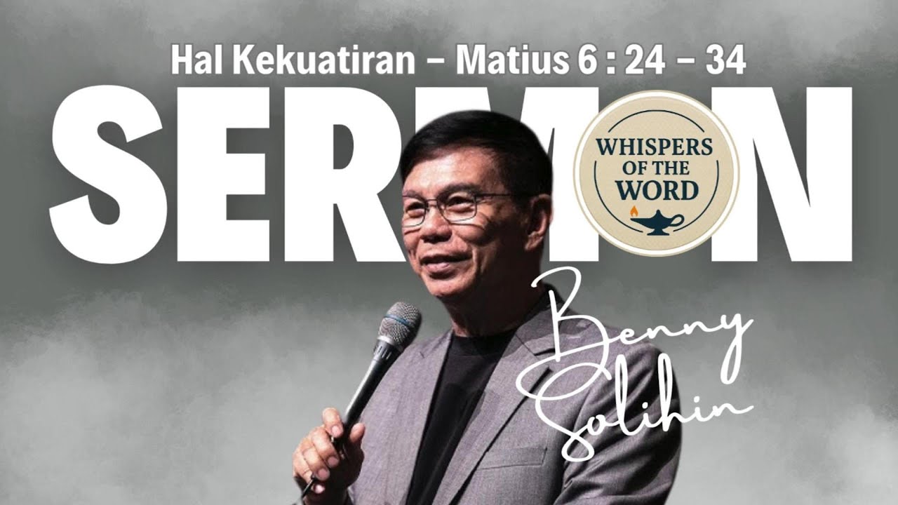 Hal Kekuatiran Sermon Pdt. Benny Solihin | Matius 6:24 - 34