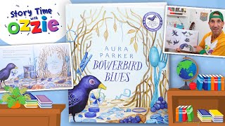 Bowerbird Blues by Aura Parker | National Simultaneous Storytime 2024 | Story Time with Ozzie