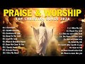 Best Praise and Worship Songs 🙏 Nonstop Christian Songs Of All Time For Prayers 2024