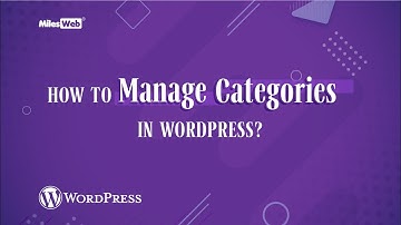 How to Manage Categories in WordPress? | MilesWeb