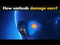 How earbuds can damage our ears?