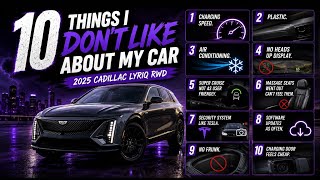 10 Things I Don’t like About My 2025 Cadillac LYRIQ (Before You Buy!)