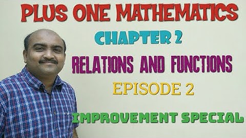 PLUS ONE MATHEMATICS -CHAPTER -2 -RELATIONS AND FUNCTIONS-PART -2 -IMPROVEMENT SPECIAL