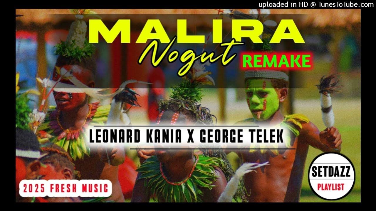 MALIRA NOGUT(2025)LEONARD KANIA ft SIR GEORGE TELEK(MBE)..#pnglatestmusic MALIRA NOGUT(2025)LEONARD KANIA ft SIR GEORGE TELEK(MBE)..#pnglatestmusic