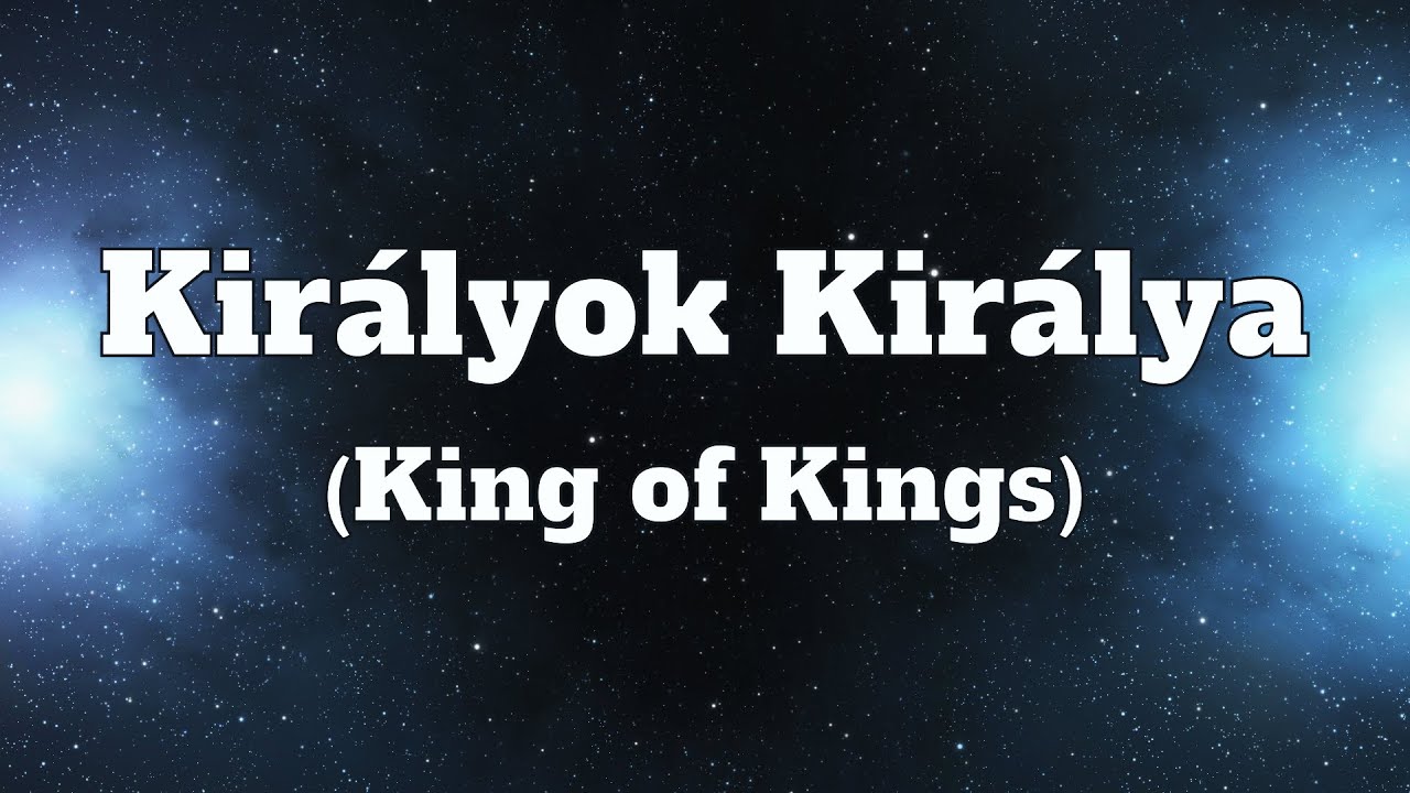 Királyok Királya (King of Kings - Hillsong)