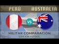 PERÚ vs AUSTRALIA - Militar Comparación - 2018 (EDICIÓN FÚTBOL)